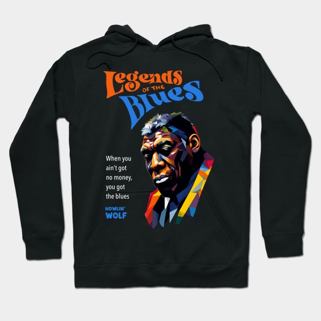 Howlin' Wolf Quote Hoodie by BAJAJU